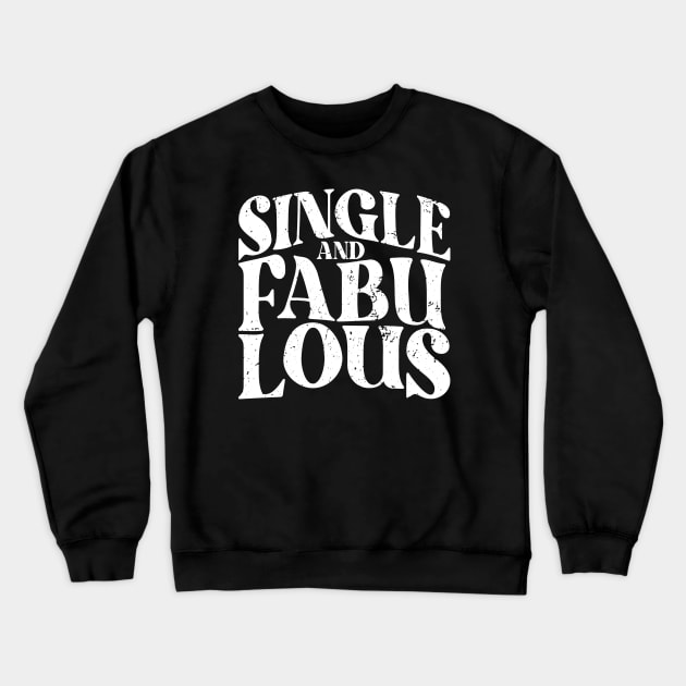 Single and Fabulous - Single Valentines Day Crewneck Sweatshirt by Fitastic